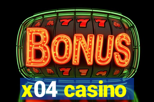 x04 casino